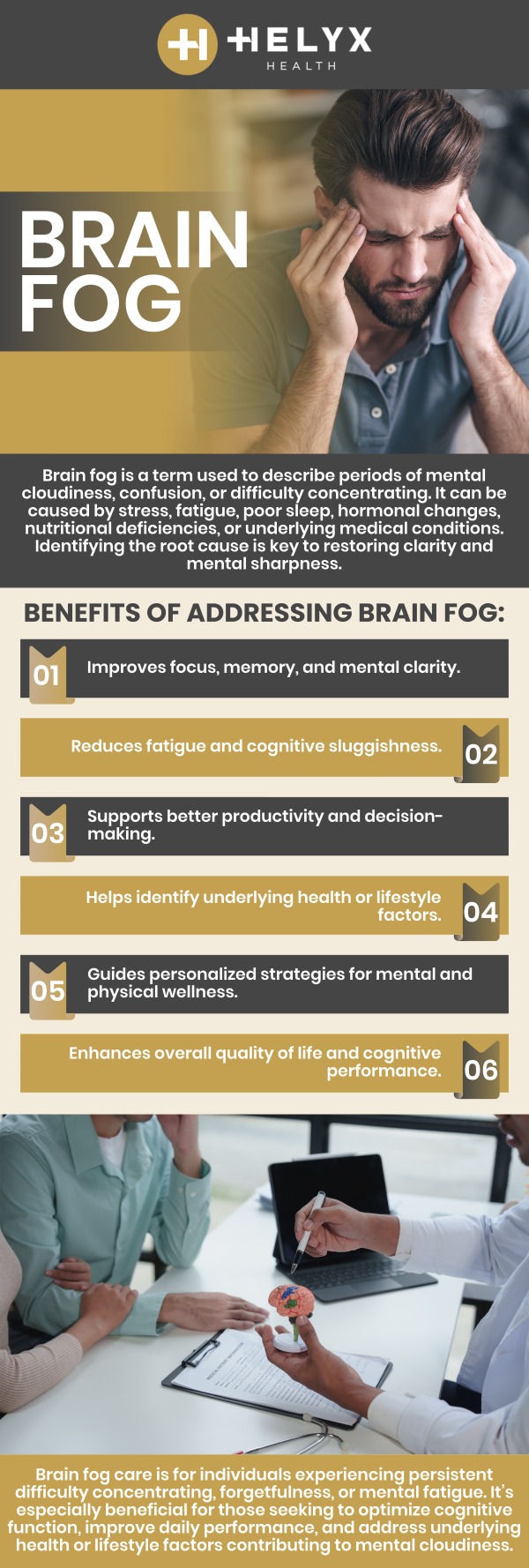 Brain fog can be a frustrating symptom, making it difficult to focus, think clearly, or remember important details. At Helyx Health, our experienced mental health professionals help you regain mental clarity and feel like yourself again. By identifying and addressing the underlying cause, whether it's related to stress, diet, sleep, or a medical condition, you can effectively reduce the fogginess and improve your cognitive function for a sharper, more focused mind. For more information, contact us today or schedule an appointment online today. We serve patients across the state of California, including locations in Palo Alto, Beverly Hills, and San Francisco, CA.